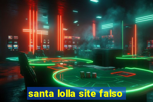 santa lolla site falso